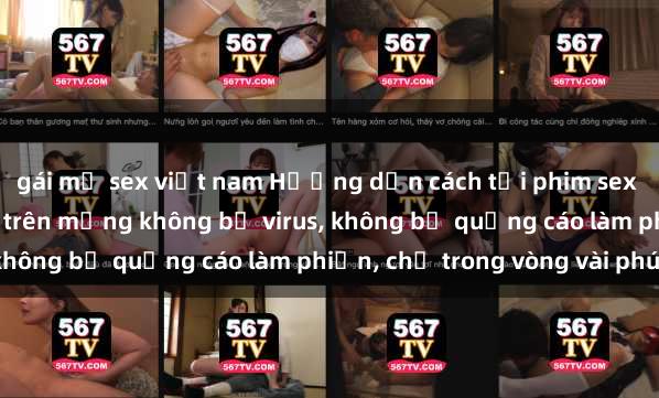 gái mỹ sex việt nam Hướng dẫn cách tải phim sex nhanh chóng và an toàn trên mạng không bị virus, không bị quảng cáo làm phiền, chỉ trong vòng vài phút.