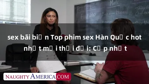 sex bãi biển Top phim sex Hàn Quốc hot nhất mọi thời đại: Cập nhật