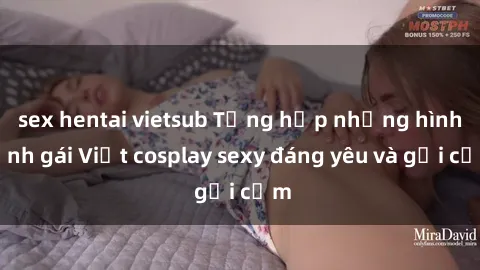 sex hentai vietsub Tổng hợp những hình ảnh gái Việt cosplay sexy đáng yêu và gợi cảm