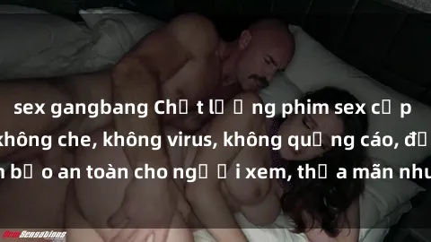 sex gangbang Chất lượng phim sex cập nhật mới nhất, không che, không virus, không quảng cáo, đảm bảo an toàn cho người xem, thỏa mãn nhu cầu tình dục của bạn.