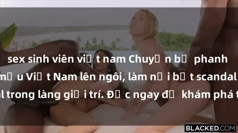 sex sinh viên việt nam Chuyện bị phanh phui: Sex người mẫu Việt Nam lên ngôi, làm nổi bật scandal trong làng giải trí. Đọc ngay để khám phá thông tin mới nhất!