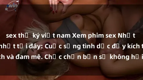 sex thư ký việt nam Xem phim sex Nhật Bản vietsub mới nhất tại đây: Cuộc sống tình dục đầy kích thích và đam mê. Chắc chắn bạn sẽ không hối hận khi thưởng thức!
