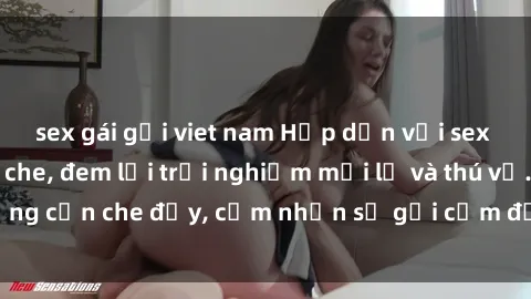 sex gái gọi viet nam Hấp dẫn với sex người lớn không che, đem lại trải nghiệm mới lạ và thú vị. Chẳng cần che đậy, cảm nhận sự gợi cảm đầy quyến rũ ngay hôm nay!