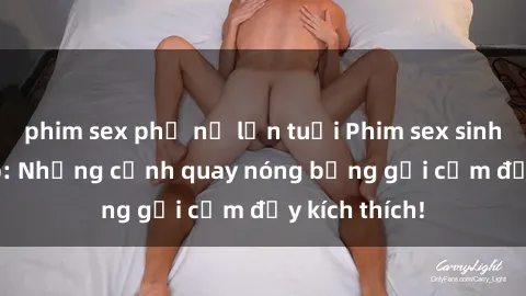 phim sex phụ nữ lớn tuổi Phim sex sinh viên Vietsub: Những cảnh quay nóng bỏng gợi cảm đầy kích thích!