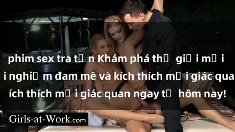 phim sex tra tấn Khám phá thế giới mới của sex online: trải nghiệm đam mê và kích thích mọi giác quan ngay từ hôm nay!
