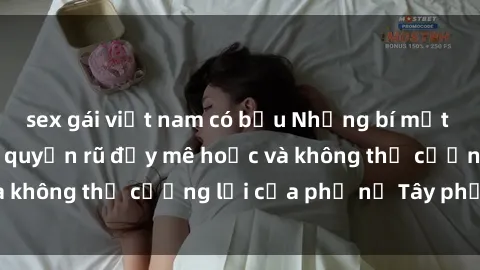sex gái việt nam có bầu Những bí mật về sex gái Tây: Sự quyến rũ đầy mê hoặc và không thể cưỡng lại của phụ nữ Tây phương