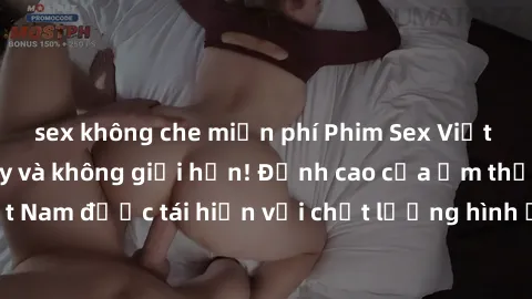 sex không che miễn phí Phim Sex Việt Nam HD - Xem ngay và không giới hạn! Đỉnh cao của ẩm thực tình dục Việt Nam được tái hiện với chất lượng hình ảnh sắc nét. Hãy thưởng thức ngay!