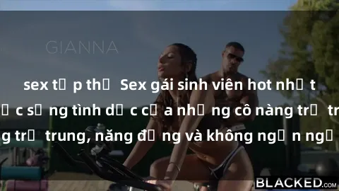 sex tập thể Sex gái sinh viên hot nhất: Cùng khám phá cuộc sống tình dục của những cô nàng trẻ trung, năng động và không ngần ngại thử nghiệm!