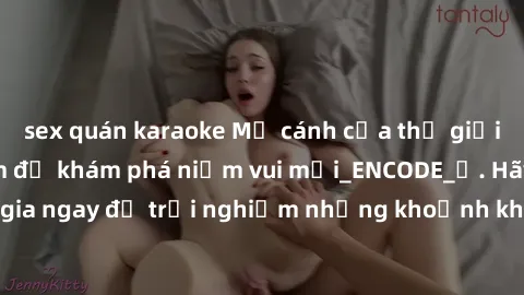 sex quán karaoke Mở cánh cửa thế giới sex MILF Việt Nam để khám phá niềm vui mới_ENCODE_. Hãy tham gia ngay để trải nghiệm những khoảnh khắc đầy kích thích và đam mê.
